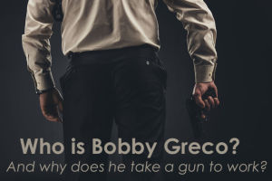 Who is Bobby Greco?